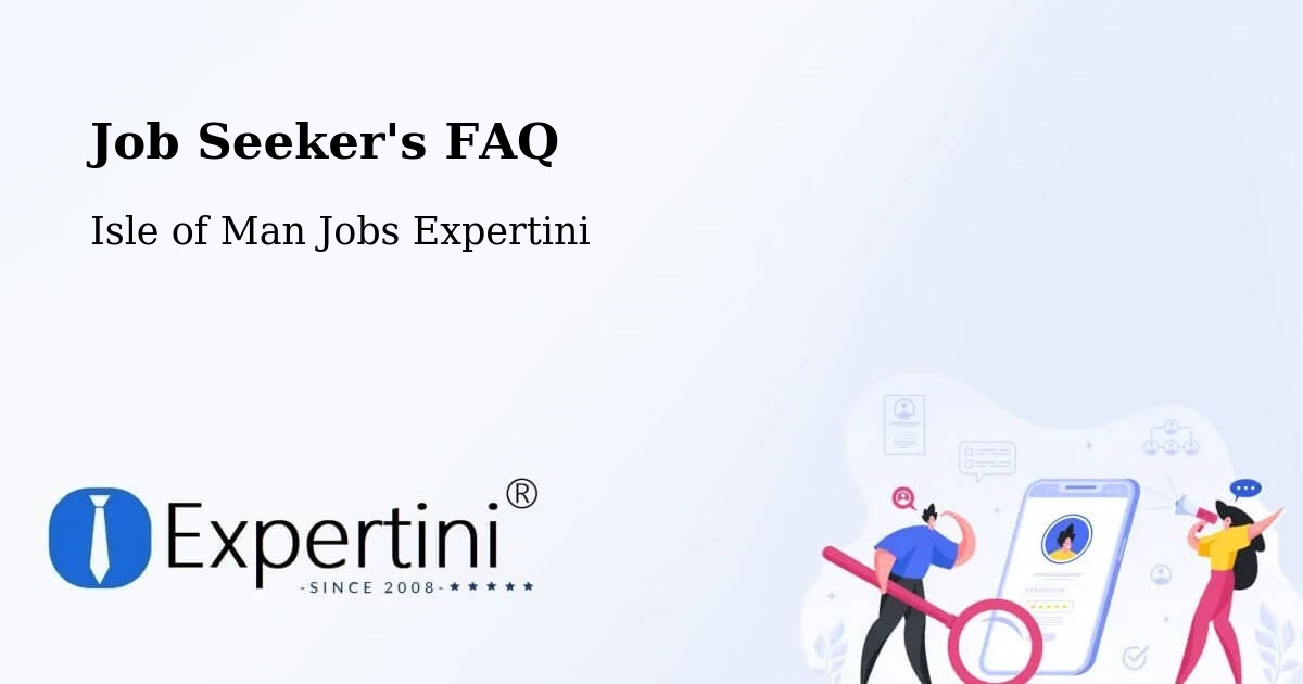 Job Seeker FAQ – Castletown - Isle of Man Jobs Expertini