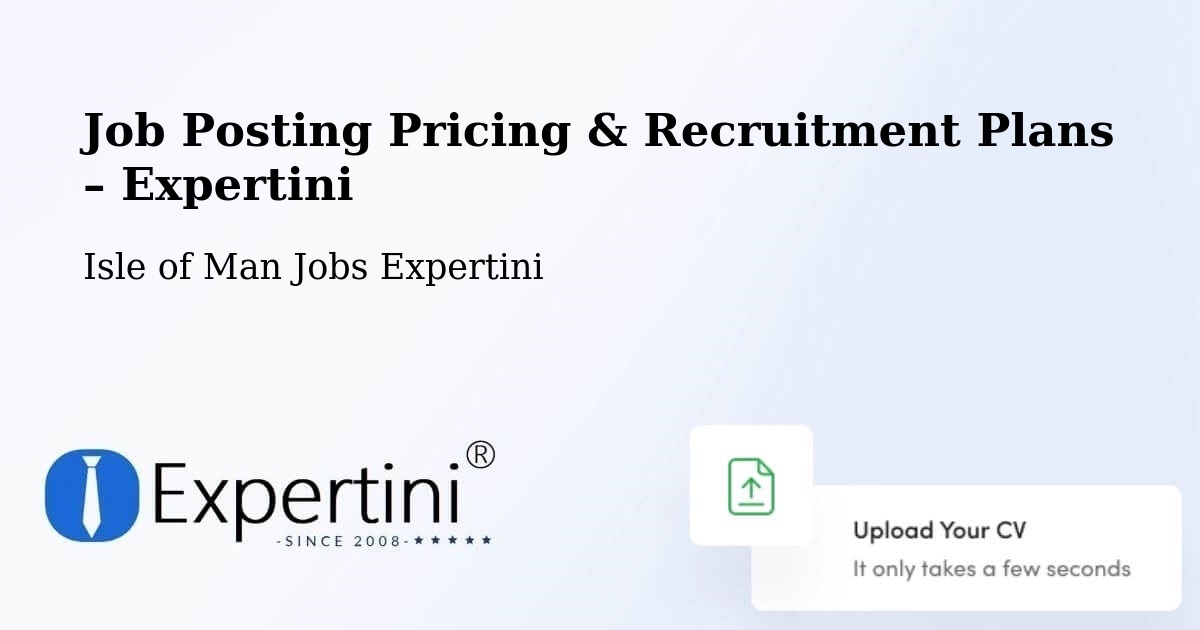 Job Posting Pricing & Recruitment Plans – Castletown - Castletown, Isle of Man Jobs Expertini
